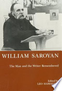 William Saroyan : the man and the writer remembered /