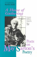A House of gathering : poets on May Sarton's poetry /