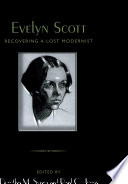 Evelyn Scott : recovering a lost modernist /