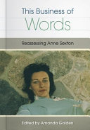 This business of words : reassessing Anne Sexton /