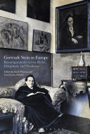 Gertrude Stein in Europe : reconfigurations across media, disciplines, and traditions /