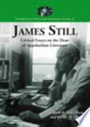 James Still : critical essays on the dean of Appalachian literature /