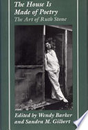 The house is made of poetry : the art of Ruth Stone /