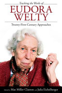 Teaching the works of Eudora Welty : twenty-first-century approaches /