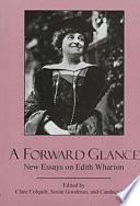 A forward glance : new essays on Edith Wharton /