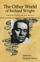 The other world of Richard Wright : perspectives on his haiku /