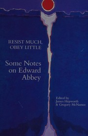 Resist much, obey little : some notes on Edward Abbey /