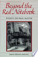 Beyond the red notebook : essays on Paul Auster /