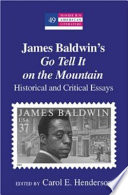 James Baldwin's Go tell it on the mountain : historical and critical essays /