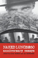 Naked lunch @ 50 : anniversary essays /