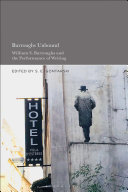 Burroughs unbound : William S. Burroughs and the performance of writing /