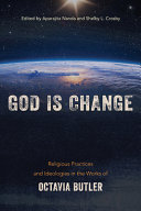 God is change : religious practices and ideologies in the works of Octavia Butler /