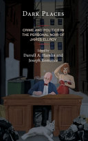 Dark places : crime and politics in the personal noir of James Ellroy /