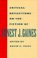 Critical reflections on the fiction of Ernest J. Gaines /