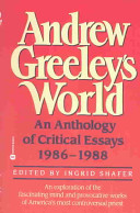 Andrew Greeley's world : an anthology of critical essays 1986-1988 /