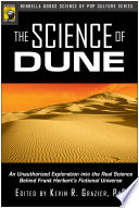 The science of Dune : unauthorized exploration into the real science behind Frank Herbert's fictional universe /