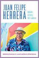 Juan Felipe Herrera : migrant, activist, poet laureate /