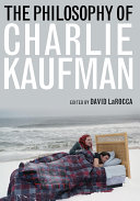 The philosophy of Charlie Kaufman /