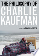 The philosophy of Charlie Kaufman /