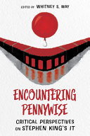 Encountering Pennywise : critical perspectives on Stephen King's IT /