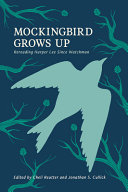 Mockingbird grows up : re-reading Harper Lee since Watchman /