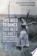 "this need to dance / this need to kneel" : Denise Levertov and the poetics of faith /