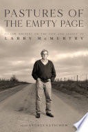Pastures of the empty page : fellow writers on the life and legacy of Larry McMurtry /