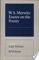 W. S. Merwin : essays on the poetry /