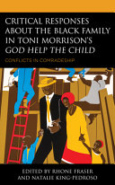 Critical responses about the black family in Toni Morrison's God help the child : conflicts in comradeship /