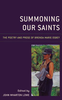 Summoning our saints : the poetry and prose of Brenda Marie Osbey /