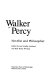 Walker Percy : novelist and philosopher /