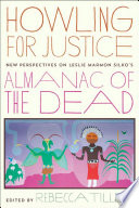 Howling for justice : new perspectives on Leslie Marmon Silko's Almanac of the dead /