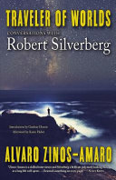 Traveler of the worlds : conversations with Robert Silverberg /