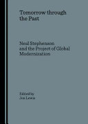 Tomorrow through the past : Neal Stephenson and the project of global modernization /