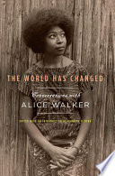 The world has changed : conversations with Alice Walker /