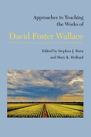 Approaches to teaching the works of David Foster Wallace /