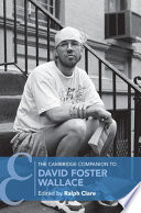 The Cambridge companion to David Foster Wallace /