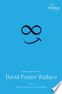The legacy of David Foster Wallace /