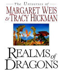 Realms of dragons : the worlds of Weis and Hickman /