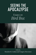 Seeing the apocalypse : essays on Bird box /