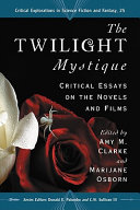 The Twilight mystique : critical essays on the novels and films /