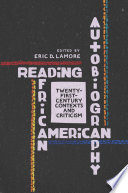 Reading African American autobiography : twenty-first-century contexts and criticism /