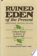 Ruined Eden of the present : Hawthorne, Melville, and Poe : critical essays in honor of Darrel Abel /