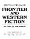 Encyclopedia of frontier and western fiction /