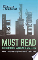 Must read : rediscovering American bestsellers from Charlotte Temple to The Da Vinci code /