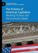 The fictions of American capitalism : working fictions and the economic novel /