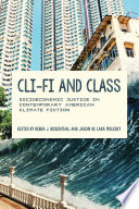Cli-fi and class : socioeconomic justice in contemporary American climate fiction /