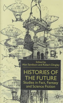 Histories of the future : studies in fact, fantasy and science fiction /