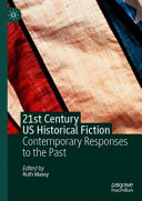 21st century US historical fiction : contemporary responses to the past /