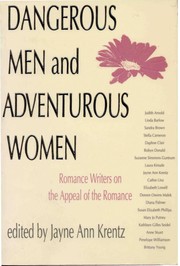 Dangerous men & adventurous women : romance writers on the appeal of the romance /